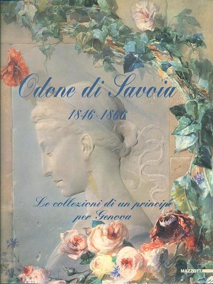 Odone di Savoia (1846-1866). Le collezioni di un principe per Genova. Catalogo della mostra (Genova, 1996-97). Ediz. illustrata - copertina