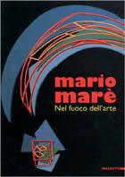 Mario Marè. Nel fuoco dell'arte. Catalogo della mostra (Milano, 1996). Ediz. illustrata