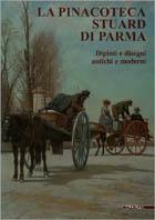 La pinacoteca Stuard di Parma. Dipinti e disegni antichi e moderni. Ediz. illustrata - copertina