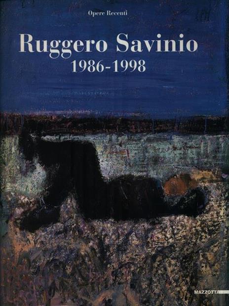 Ruggero Savinio. 1986-1998: opere recenti. Catalogo della mostra (Milano, 1999). Ediz. illustrata - 2