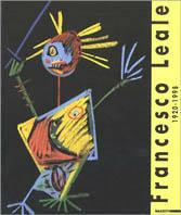 Francesco Leale 1920-1998. Catalogo della mostra (Vercelli, 29 aprile-28 maggio 2000). Ediz. illustrata - copertina
