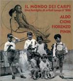 Il mondo dei Carpi. Una famiglia di artisti lungo il '900. Aldo, Cioni, Fiorenzo, Pinin. Catalogo della mostra (San Donato Milanese, 2001). Ediz. illustrata
