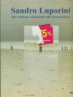 Sandro Luporini. Dal realismo esistenziale alla neometafisica. Catalogo della mostra (Milano, 7 giugno-23 settembre 2001). Ediz. illustrata