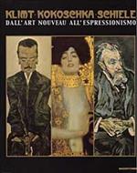 Klimt, Kokoschka, Schiele. Dall'art nouveau all'espressionismo. Ediz. illustrata
