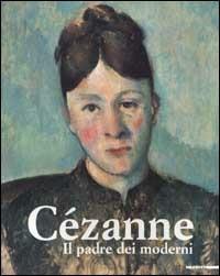 Paul Cézanne. Il padre dei moderni. Ediz. illustrata - copertina