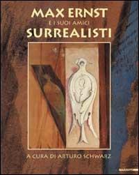 Max Ernst e i suoi amici surrealisti. Ediz. illustrata - copertina