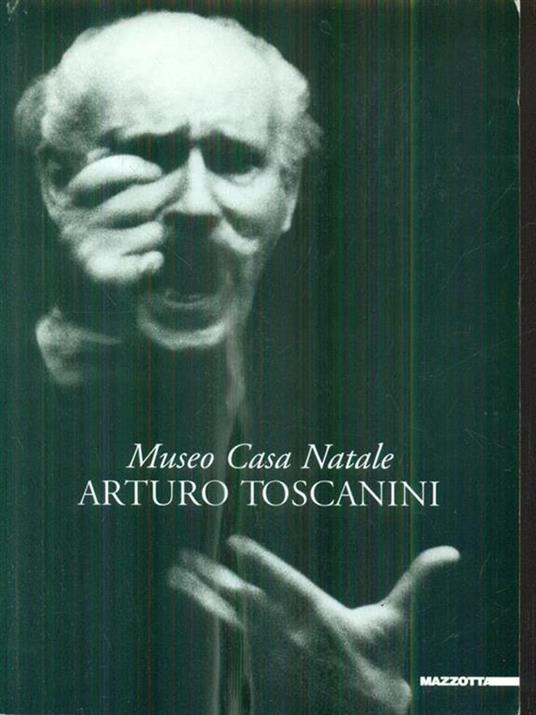 Museo casa natale Arturo Toscanini. Ediz. illustrata - 2