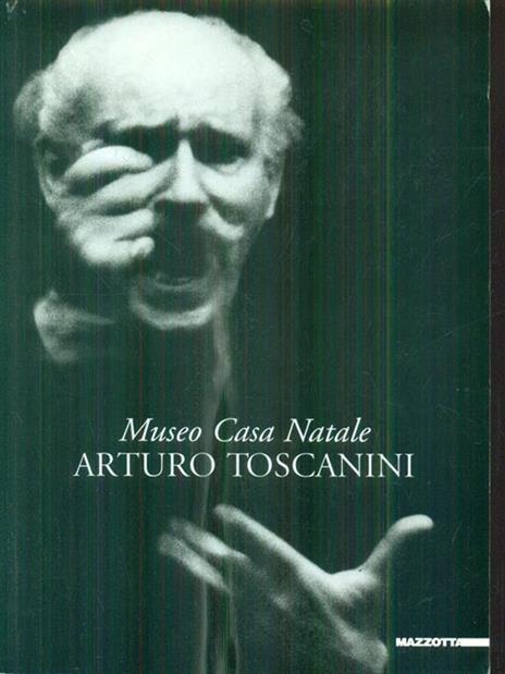 Museo casa natale Arturo Toscanini. Ediz. illustrata - copertina
