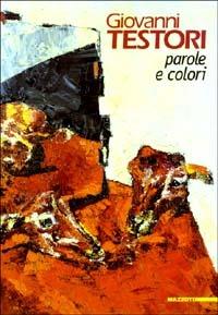 Giovanni Testori. Parole e colori. Ediz. illustrata - copertina