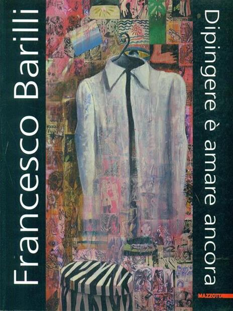 Francesco Barilli. Dipingere è amare ancora. Catalogo della mostra (Parma, 13 gennaio-15 febbraio 2004). Ediz. illustrata - 3