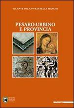 Atlante del gotico nelle Marche. Pesaro-Urbino e provincia. Ediz. illustrata