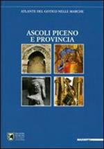 Atlante del gotico nelle Marche. Ascoli Piceno e provincia. Ediz. illustrata