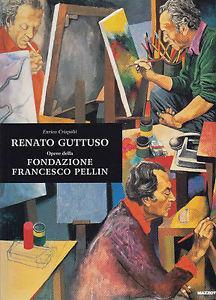 Renato Guttuso. Opere della Fondazione Pellin. Catalogo della mostra (Milano, 27 gennaio-6 marzo 2005. Roma, 16 marzo-5 giugno 2005). Ediz. illustrata - Enrico Crispolti - copertina