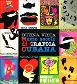 Buena vista. Mezzo secolo di grafica cubana. Ediz. illustrata