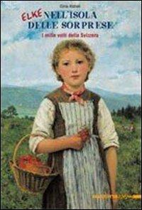 Elke nel paese delle sorprese. Ediz. illustrata - copertina