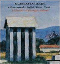 Sigfrido Bartolini e il suo mondo: Soffici, Sironi, Carrà... Le favole e il paesaggio italiano. Catalogo della mostra (Acqui Terme, 29 giugno 2008-31 agosto 2008). Ediz. illustrata - copertina