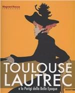 Toulouse Lautrec e la Parigi della Bella Epoque