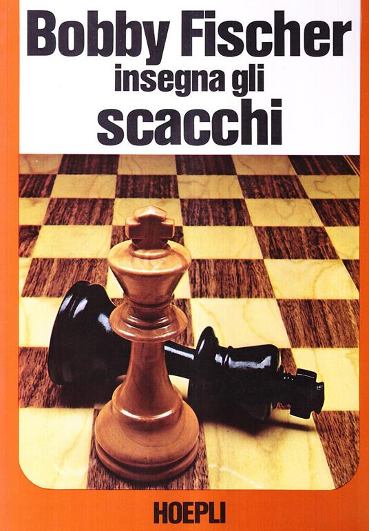 Bobby Fischer insegna gli scacchi - Bobby Fischer - S. Margulies - - Libro  - Hoepli - Giochi