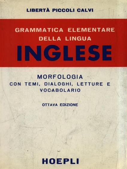 Grammatica elementare della lingua inglese. Morfologia - L. Piccoli Calvi - copertina