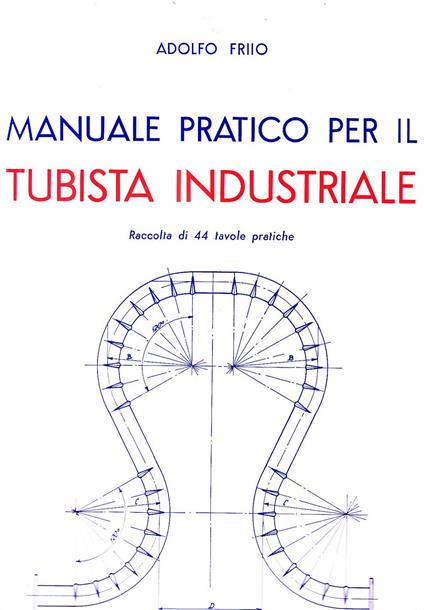 Manuale pratico per il tubista industriale - A. Friio - copertina
