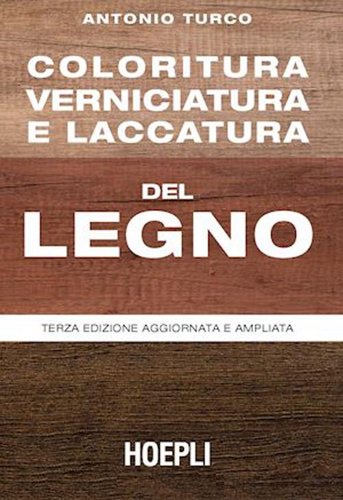 Coloritura, verniciatura e laccatura del legno - Antonio Turco - copertina