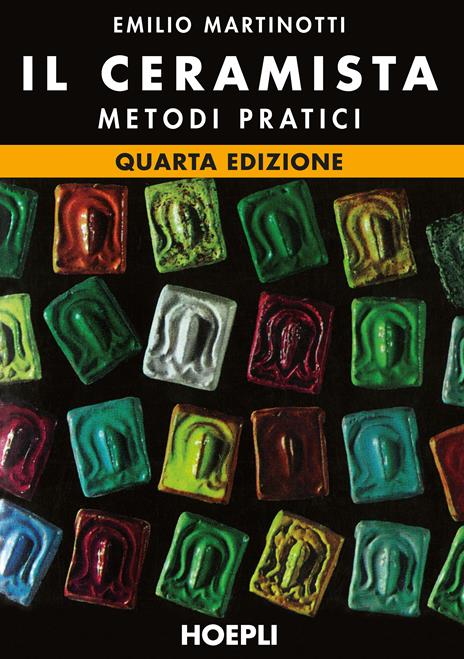 Il ceramista. Metodi pratici - Emilio Martinotti - copertina