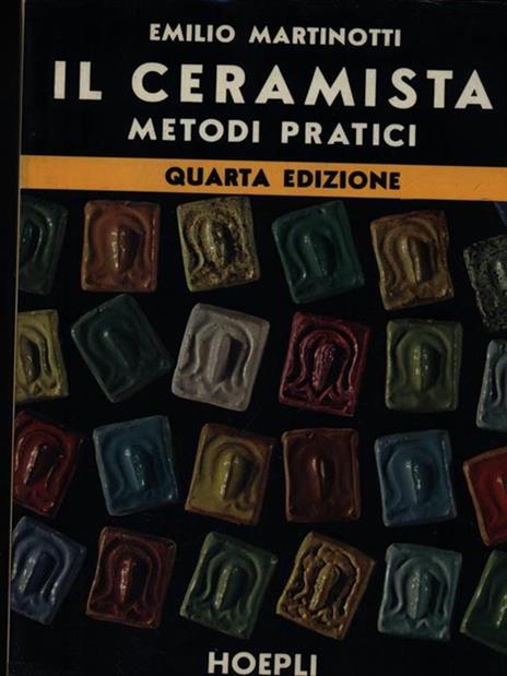 Il ceramista. Metodi pratici - Emilio Martinotti - 2