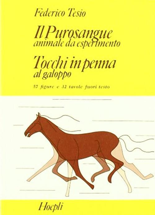 Il purosangue: animale da esperimento. Tocchi in penna al galoppo - Federico Tesio - copertina