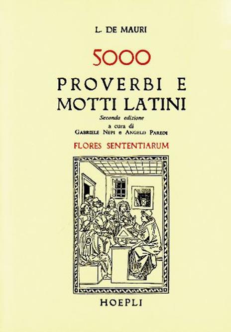 Cinquemila proverbi e motti latini (Flores sententiarum) - L. De Mauri - copertina