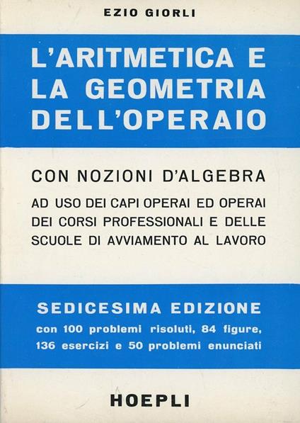 La aritmetica e la geometria dell'operaio con nozioni di algebra - Ezio Giorli - copertina