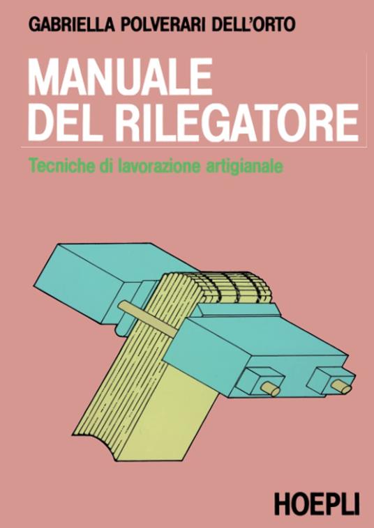 Manuale del rilegatore - Gabriella Polverari Dell'Orto - copertina