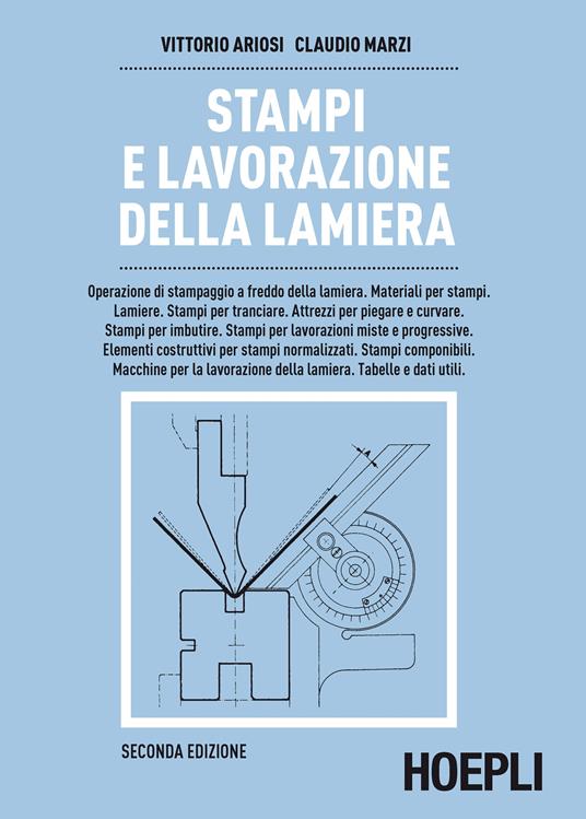 Stampi e lavorazione della lamiera - Vittorio Ariosi,Claudio Marzi - copertina
