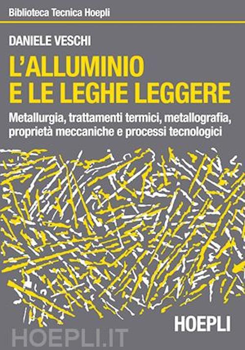 L'alluminio e le leghe leggere - Daniele Veschi - copertina