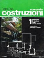 Corso di costruzioni. Vol. 1: Elementi di statica e meccanica applicata alle costruzioni.