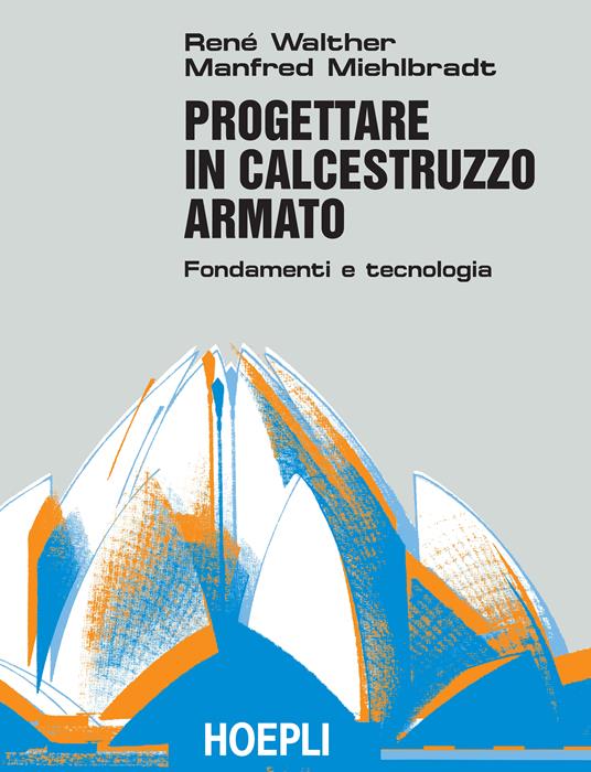 Progettare in calcestruzzo armato - René Walther,Manfred Miehlbradt - copertina