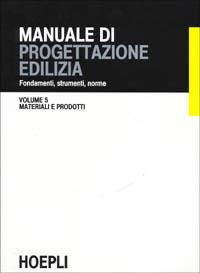Manuale di progettazione edilizia. Vol. 5: Materiali e prodotti. - copertina