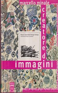 Creatore di immagini. Come progettare corporate identity di successo. Tutti i progetti della Minale Tattersfield. Ediz. trilingue