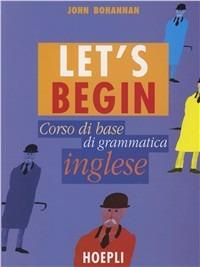 Let's begin. Corso di base di grammatica inglese - John Bohannan - copertina