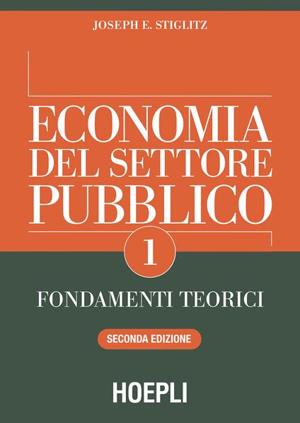Economia del settore pubblico. Vol. 1: Fondamenti teorici. - Joseph E. Stiglitz - copertina