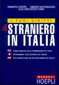 I tuoi diritti di straniero in Italia -  Roberto Chieppa, Amedeo Santosuosso, G. Cristoforo Turri - copertina