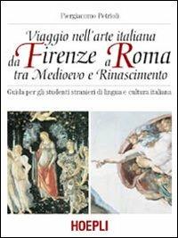 Viaggio nell'arte italiana da Firenze a Roma tra Medioevo e Rinascimento - Piergiacomo Petrioli - copertina