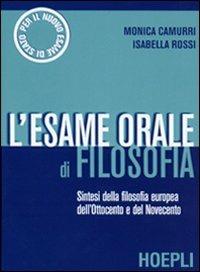 L' esame orale di filosofia. Sintesi della filosofia europea dell'Ottocento e del Novecento - Monica Camurri,Isabella Rossi - copertina