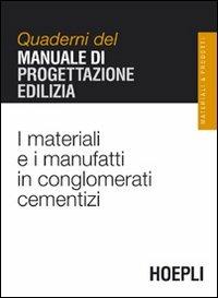 I materiali e i manufatti in conglomerati cementizi. Quaderni del manuale di progettazione edilizia - copertina