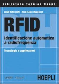 RFID. Identificazione automatica a radiofrequenza. Tecnologie e applicazioni - Luigi Battezzati,J. L. Hygounet - copertina