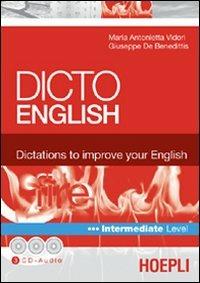 Dicto english. Dictations to improve your English. Fire. Intermediate level. Con 3 CD Audio - M. Antonietta Vidori,Giuseppe De Benedittis - copertina