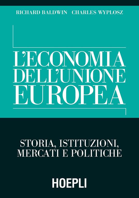 L'economia dell'Unione Europea. Storia, istituzioni, mercati e politiche - Richard Baldwin,Charles Wyplosz - copertina