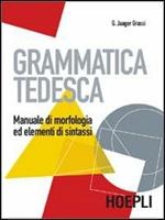 Grammatica tedesca. Manuale di morfologia ed elementi di sintassi.