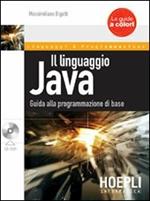 Il linguaggio Java. Guida alla programmazione di base. Con CD-ROM
