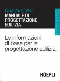 Le informazioni di base per la progettazione edilizia. Quaderni del manuale di progettazione edilizia - copertina