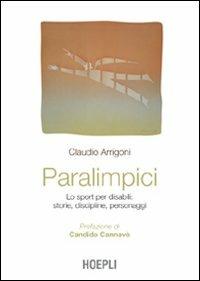 Paralimpici. Lo sport per disabili: storie, discipline, personaggi - Claudio Arrigoni - copertina